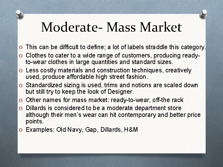Moderate- Mass Market O This can be difficult to define; a lot of labels