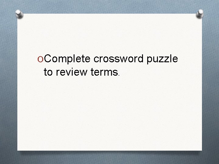 OComplete crossword puzzle to review terms. 