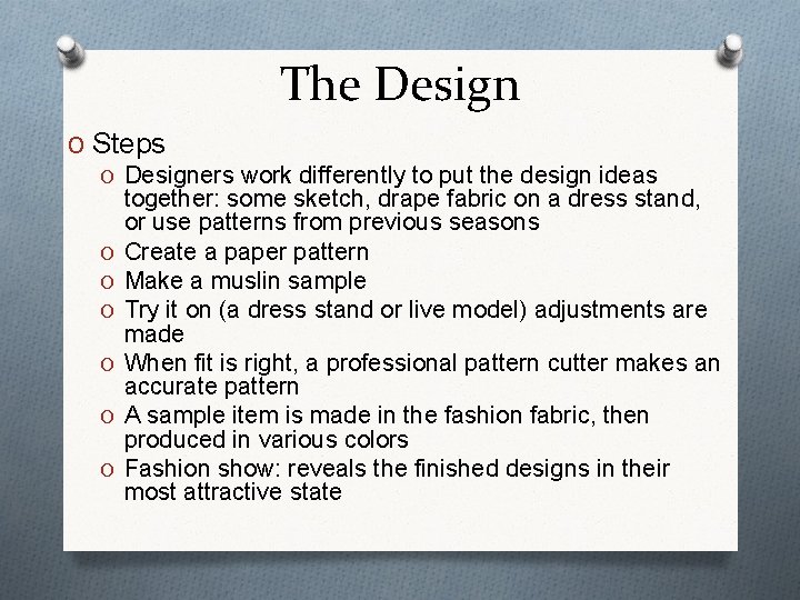 The Design O Steps O Designers work differently to put the design ideas together: