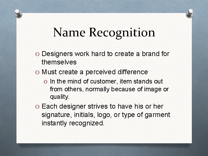 Name Recognition O Designers work hard to create a brand for themselves O Must