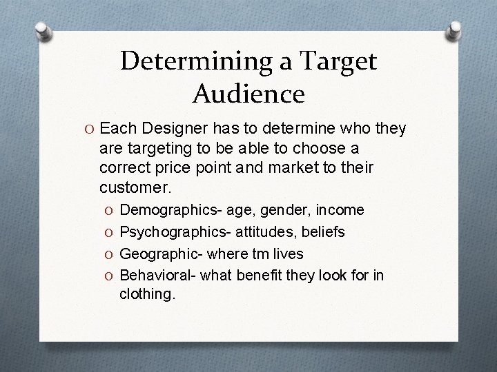 Determining a Target Audience O Each Designer has to determine who they are targeting