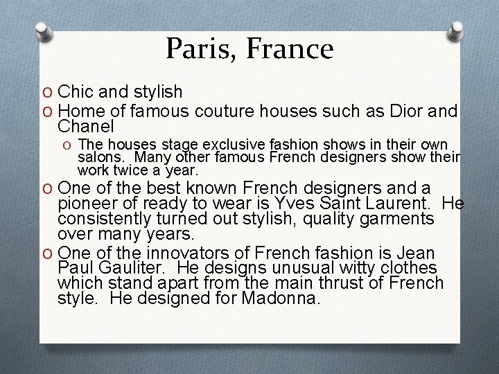 Paris, France O Chic and stylish O Home of famous couture houses such as