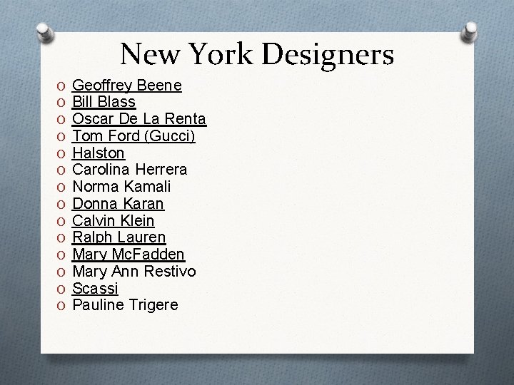 New York Designers O O O O Geoffrey Beene Bill Blass Oscar De La