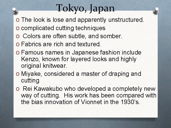 Tokyo, Japan O The look is lose and apparently unstructured. O complicated cutting techniques