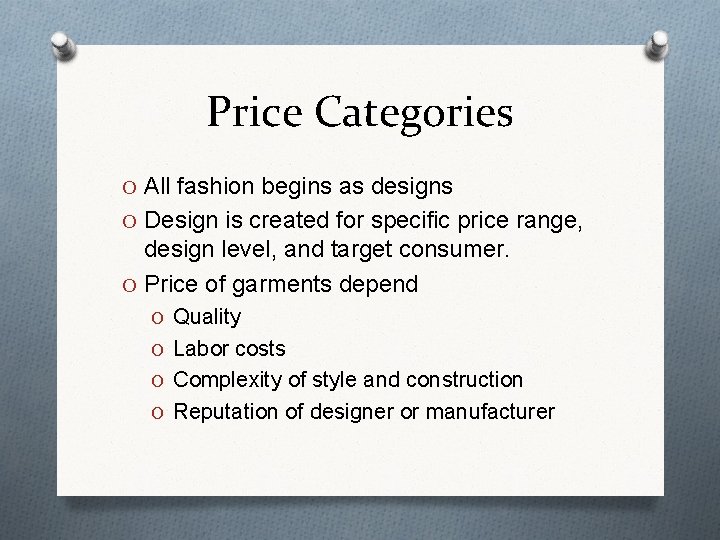 Price Categories O All fashion begins as designs O Design is created for specific