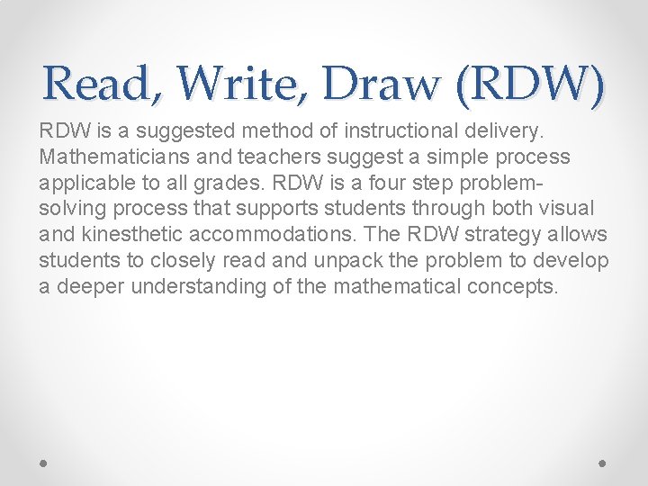 Read, Write, Draw (RDW) RDW is a suggested method of instructional delivery. Mathematicians and