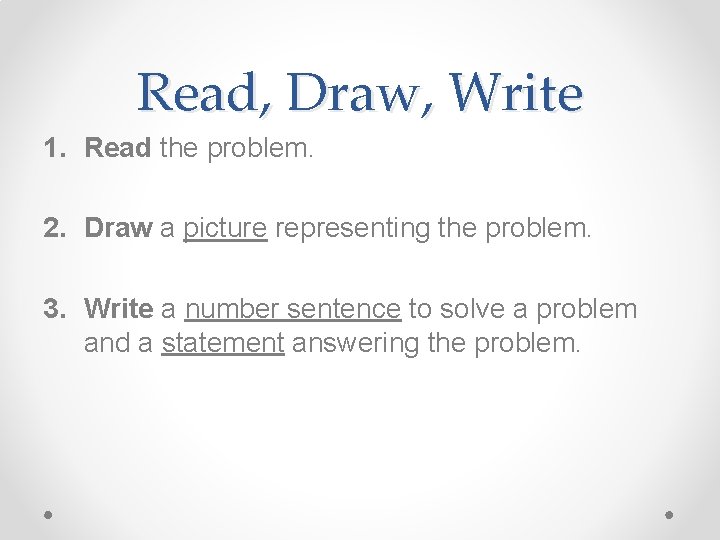 Read, Draw, Write 1. Read the problem. 2. Draw a picture representing the problem.
