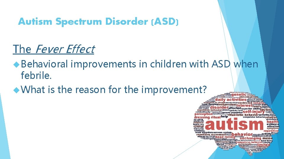 Autism Spectrum Disorder (ASD) The Fever Effect Behavioral febrile. What improvements in children with
