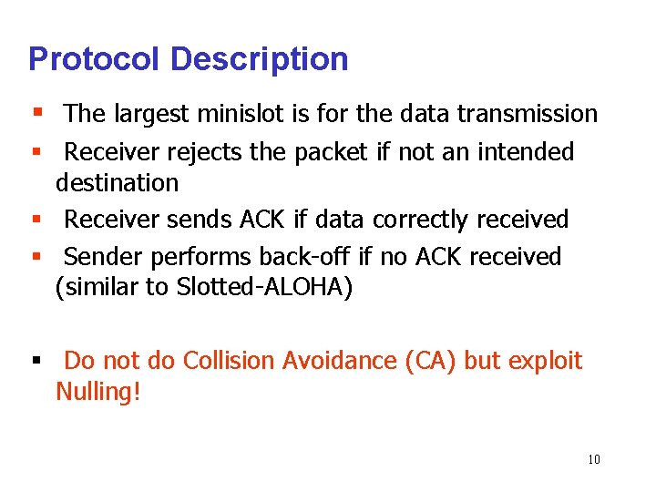 Protocol Description § The largest minislot is for the data transmission § Receiver rejects