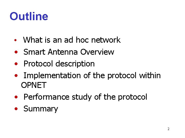 Outline What is an ad hoc network Smart Antenna Overview Protocol description Implementation of