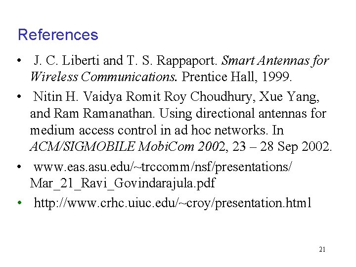 References • J. C. Liberti and T. S. Rappaport. Smart Antennas for Wireless Communications.