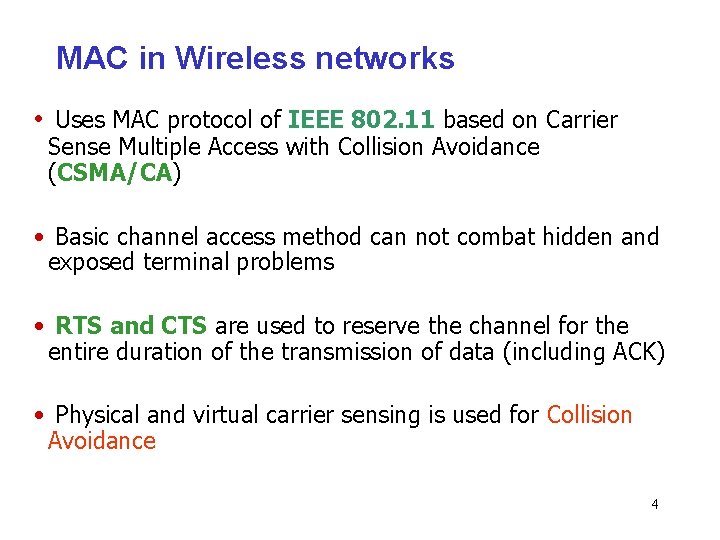 MAC in Wireless networks • Uses MAC protocol of IEEE 802. 11 based on