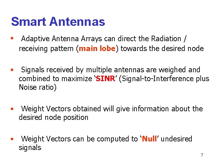 Smart Antennas • Adaptive Antenna Arrays can direct the Radiation / receiving pattern (main