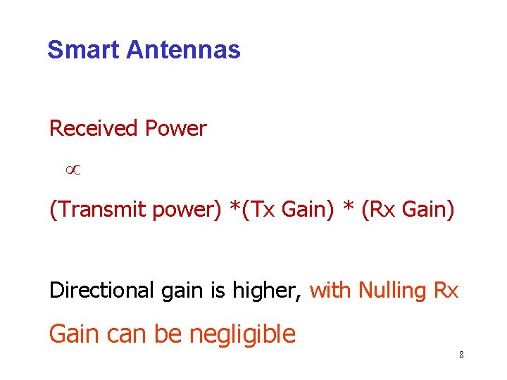 Smart Antennas Received Power (Transmit power) *(Tx Gain) * (Rx Gain) Directional gain is