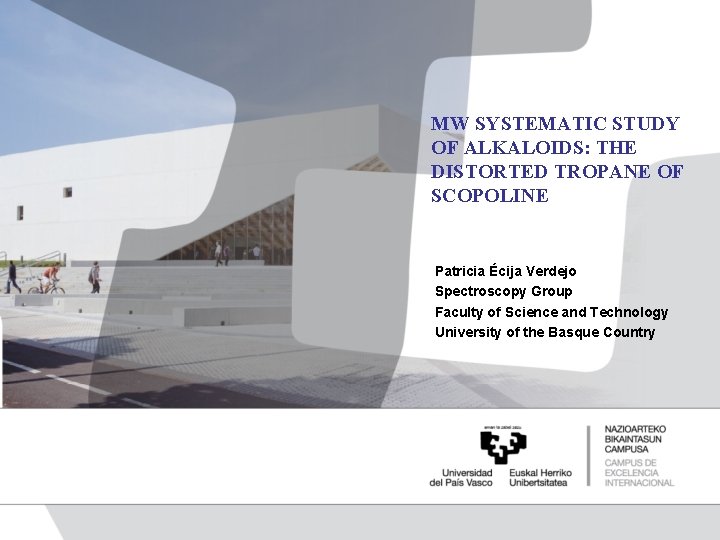 MW SYSTEMATIC STUDY OF ALKALOIDS: THE DISTORTED TROPANE OF SCOPOLINE Patricia Écija Verdejo Spectroscopy