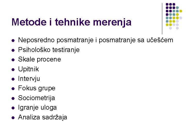 Metode i tehnike merenja l l l l l Neposredno posmatranje i posmatranje sa