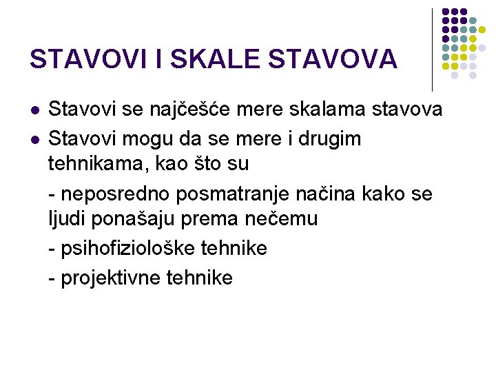 STAVOVI I SKALE STAVOVA l l Stavovi se najčešće mere skalama stavova Stavovi mogu