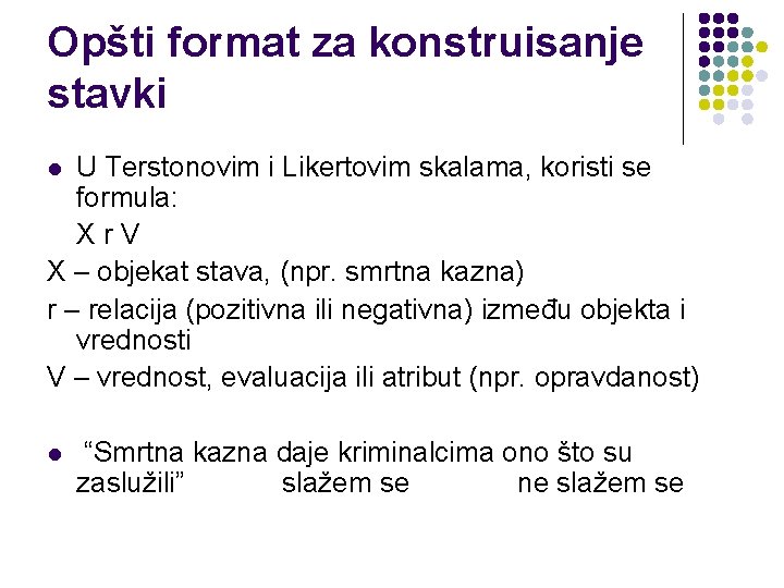 Opšti format za konstruisanje stavki U Terstonovim i Likertovim skalama, koristi se formula: Xr.