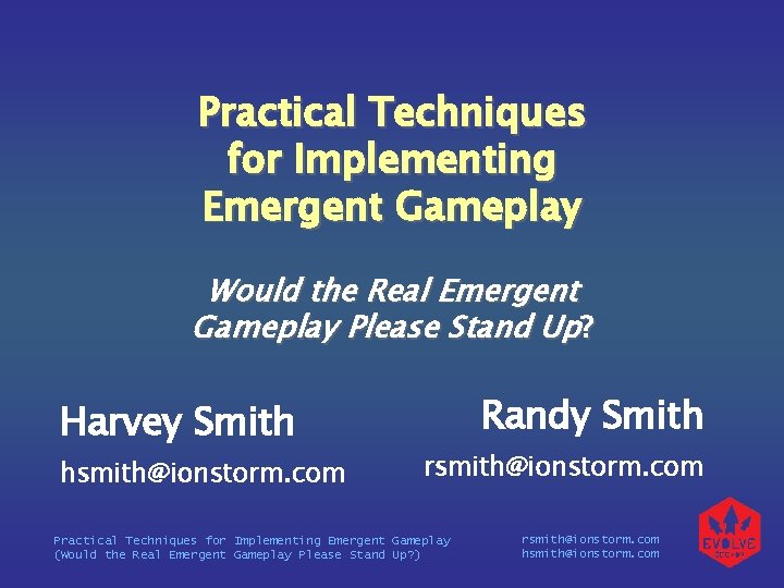 Practical Techniques for Implementing Emergent Gameplay Would the Real Emergent Gameplay Please Stand Up?