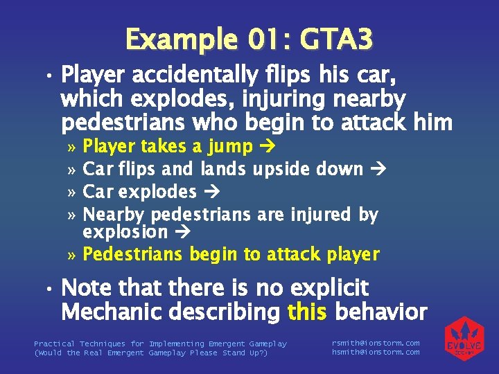 Example 01: GTA 3 • Player accidentally flips his car, which explodes, injuring nearby