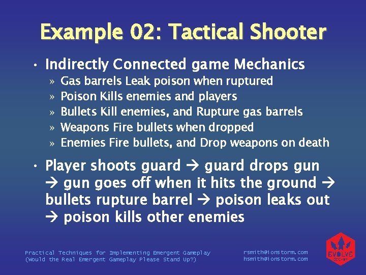 Example 02: Tactical Shooter • Indirectly Connected game Mechanics » » » Gas barrels