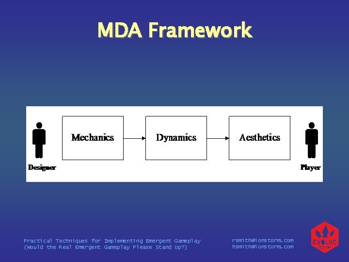 MDA Framework Practical Techniques for Implementing Emergent Gameplay (Would the Real Emergent Gameplay Please