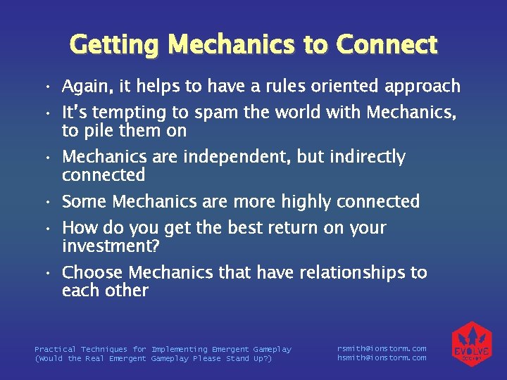 Getting Mechanics to Connect • Again, it helps to have a rules oriented approach