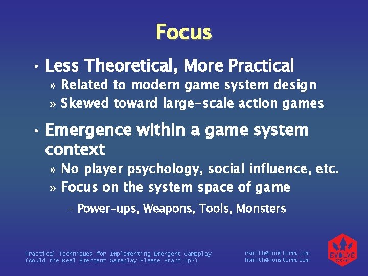 Focus • Less Theoretical, More Practical » Related to modern game system design »