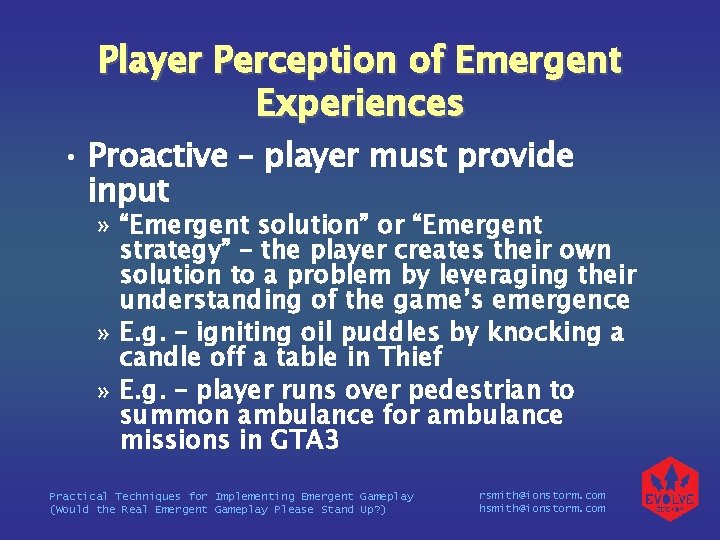 Player Perception of Emergent Experiences • Proactive – player must provide input » “Emergent