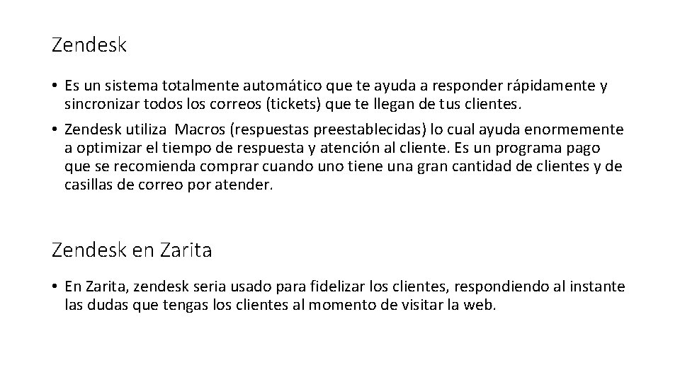 Zendesk • Es un sistema totalmente automático que te ayuda a responder rápidamente y