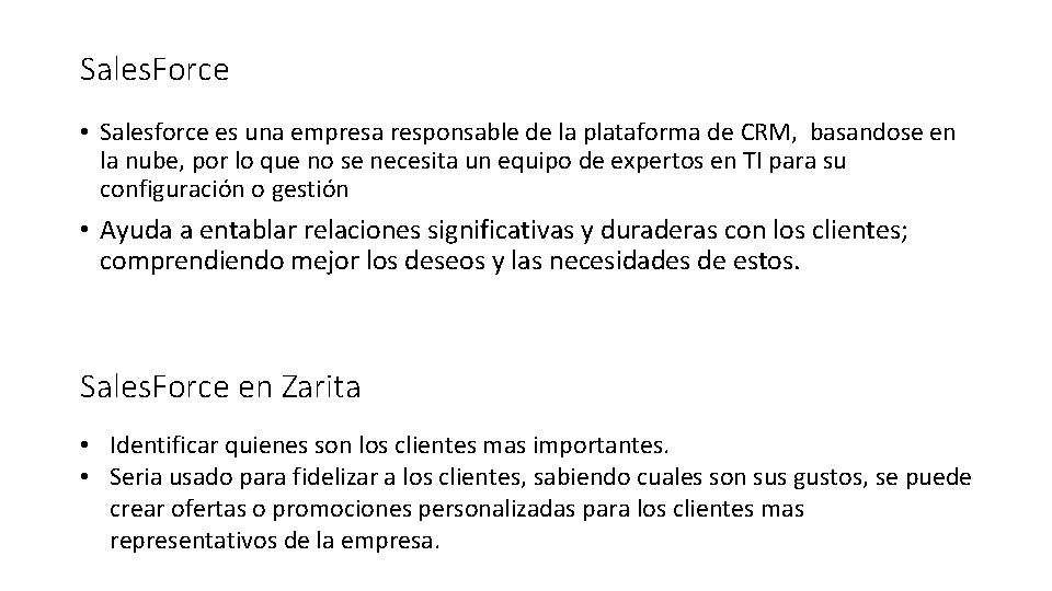 Sales. Force • Salesforce es una empresa responsable de la plataforma de CRM, basandose