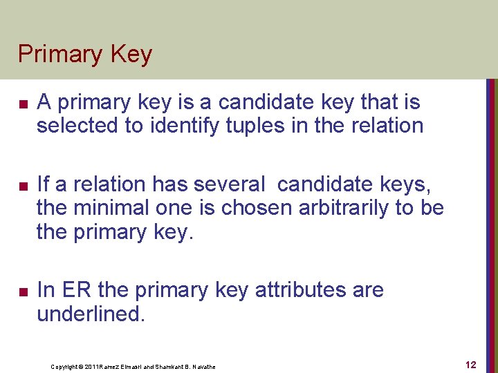 Primary Key n n n A primary key is a candidate key that is