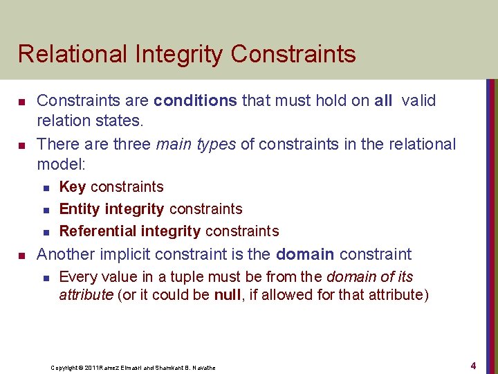 Relational Integrity Constraints n n Constraints are conditions that must hold on all valid