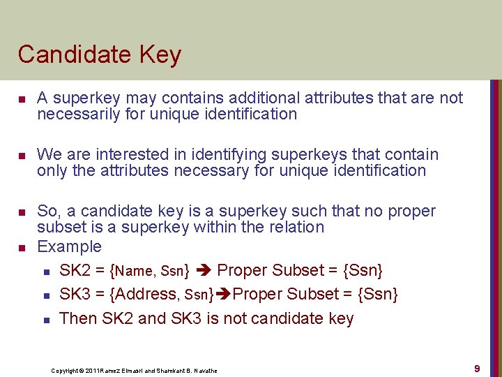 Candidate Key n n A superkey may contains additional attributes that are not necessarily