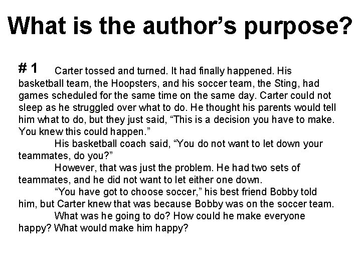 What is the author’s purpose? #1 Carter tossed and turned. It had finally happened.