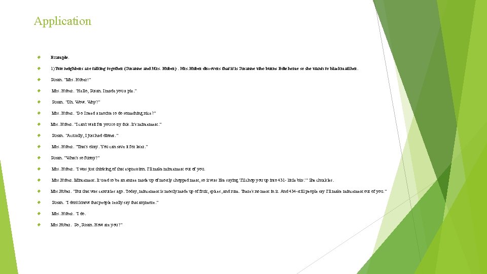 Application Example: 1)Two neighbors are talking together (Susanne and Mrs. Huber). Mrs. Huber discovers