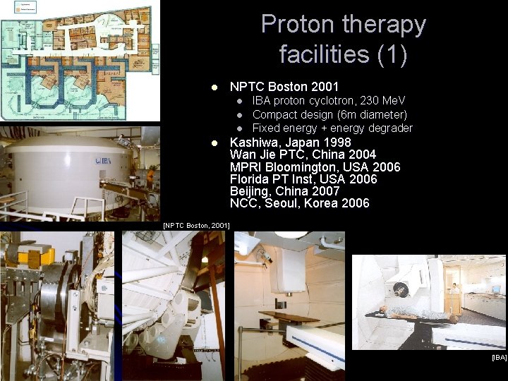 Proton therapy facilities (1) l NPTC Boston 2001 l l IBA proton cyclotron, 230