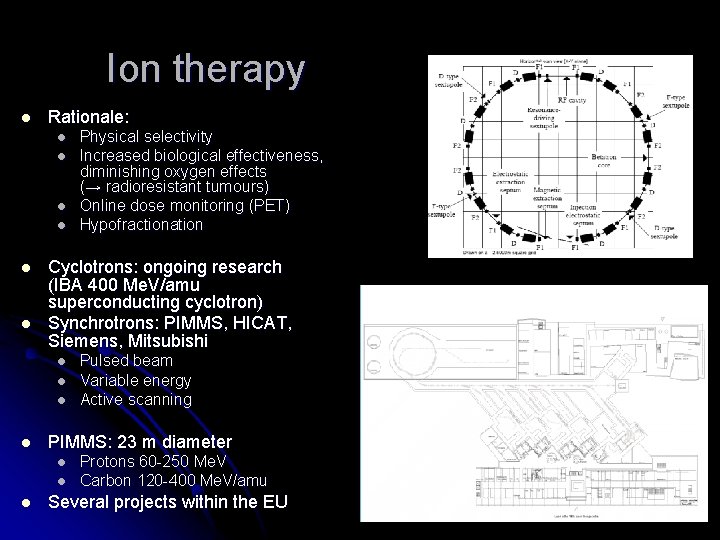 Ion therapy l Rationale: l l l Cyclotrons: ongoing research (IBA 400 Me. V/amu