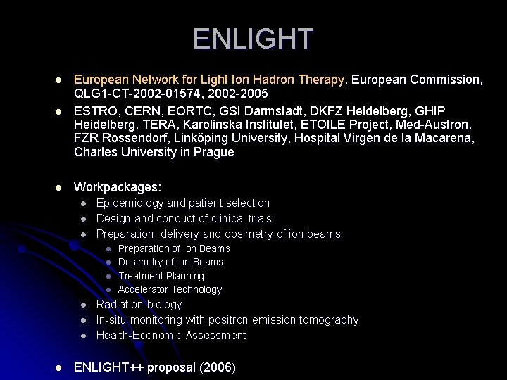 ENLIGHT l European Network for Light Ion Hadron Therapy, European Commission, QLG 1 -CT-2002