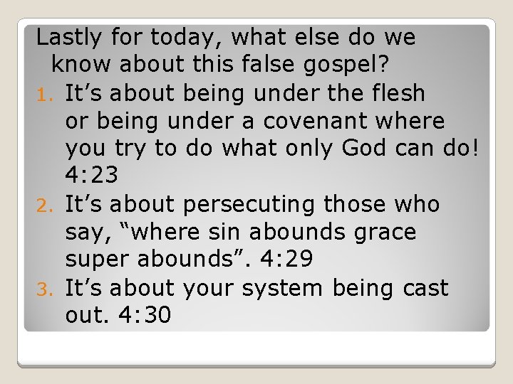 Lastly for today, what else do we know about this false gospel? 1. It’s