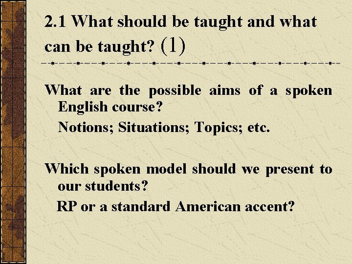 2. 1 What should be taught and what can be taught? (1) What are