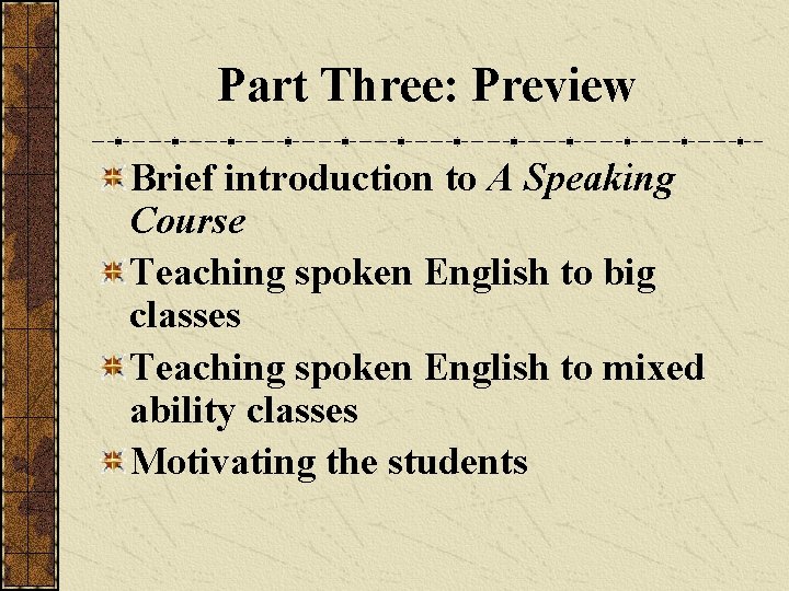 Part Three: Preview Brief introduction to A Speaking Course Teaching spoken English to big