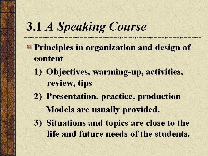 3. 1 A Speaking Course Principles in organization and design of content 1) Objectives,
