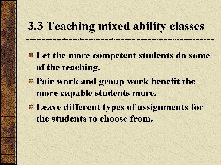 3. 3 Teaching mixed ability classes Let the more competent students do some of