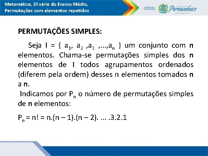 Matemática, 2ª série do Ensino Médio, Permutações com elementos repetidos PERMUTAÇÕES SIMPLES: Seja I