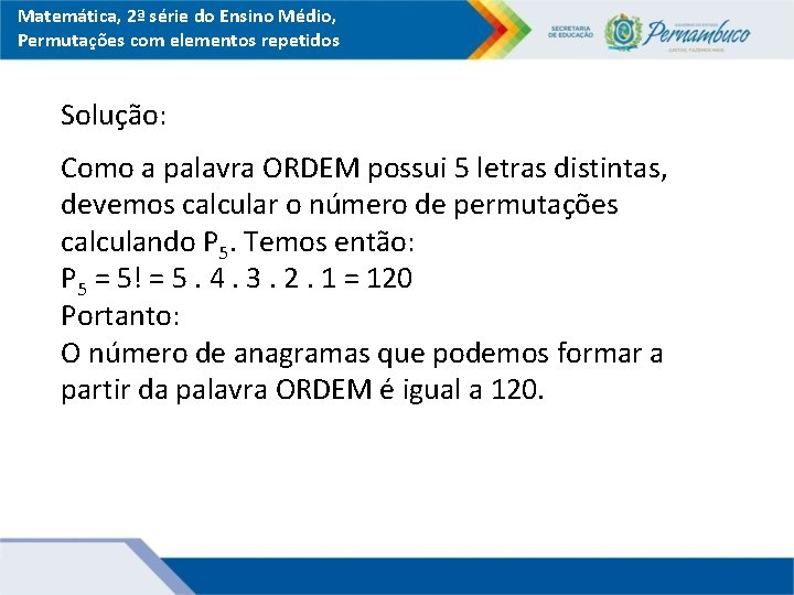 Matemática, 2ª série do Ensino Médio, Permutações com elementos repetidos Solução: Como a palavra