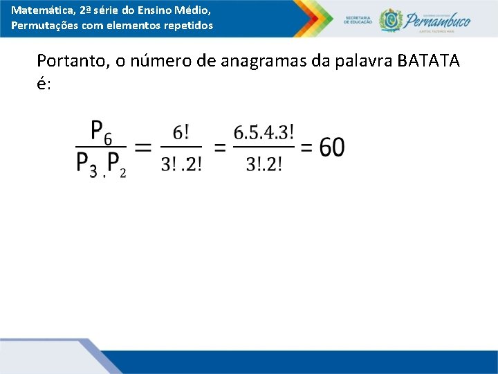 Matemática, 2ª série do Ensino Médio, Permutações com elementos repetidos Portanto, o número de