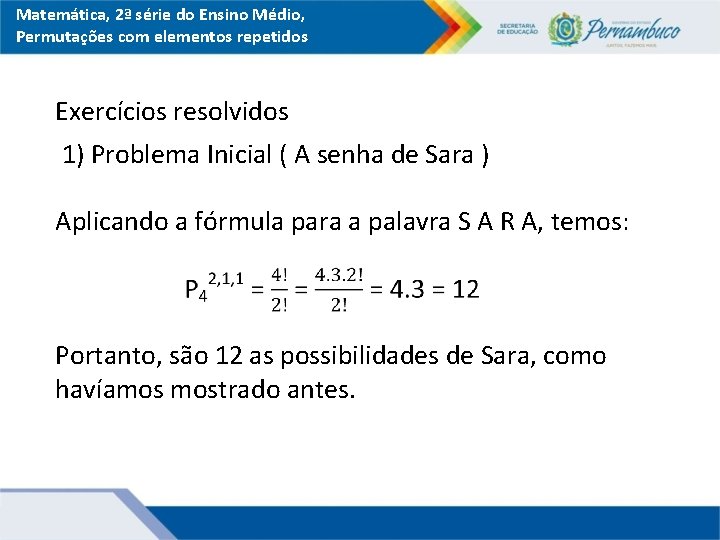 Matemática, 2ª série do Ensino Médio, Permutações com elementos repetidos Exercícios resolvidos 1) Problema