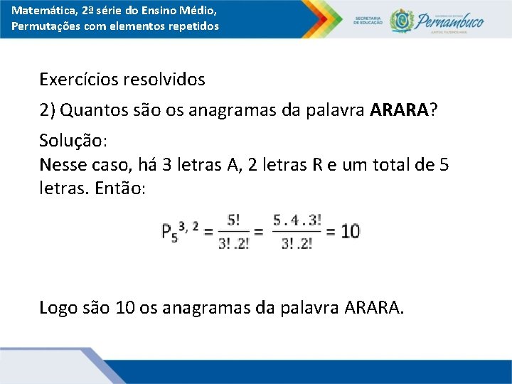 Matemática, 2ª série do Ensino Médio, Permutações com elementos repetidos Exercícios resolvidos 2) Quantos