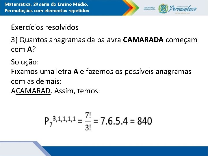 Matemática, 2ª série do Ensino Médio, Permutações com elementos repetidos Exercícios resolvidos 3) Quantos